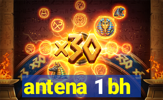 antena 1 bh